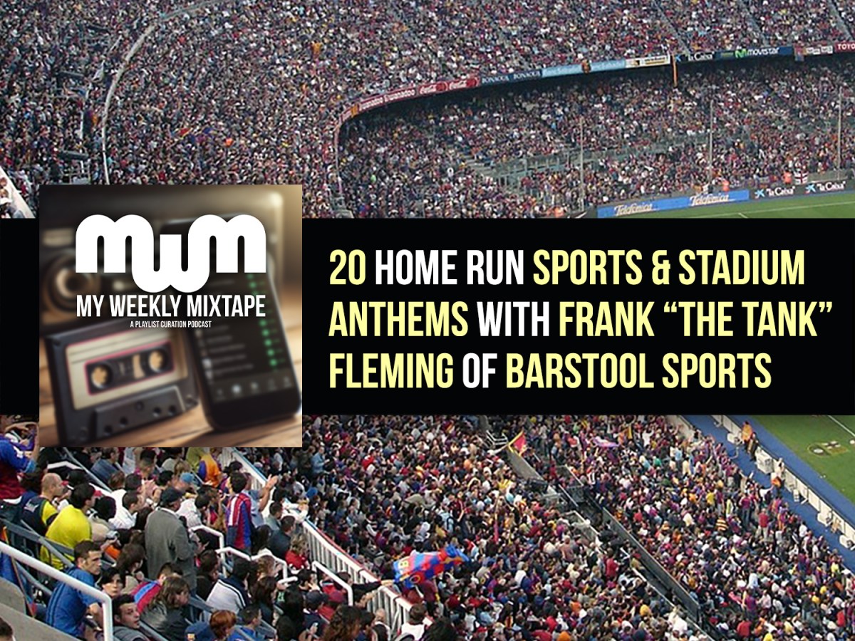20 Home Run Sports & Stadium Anthems with Frank “The Tank” Fleming of Barstool Sports