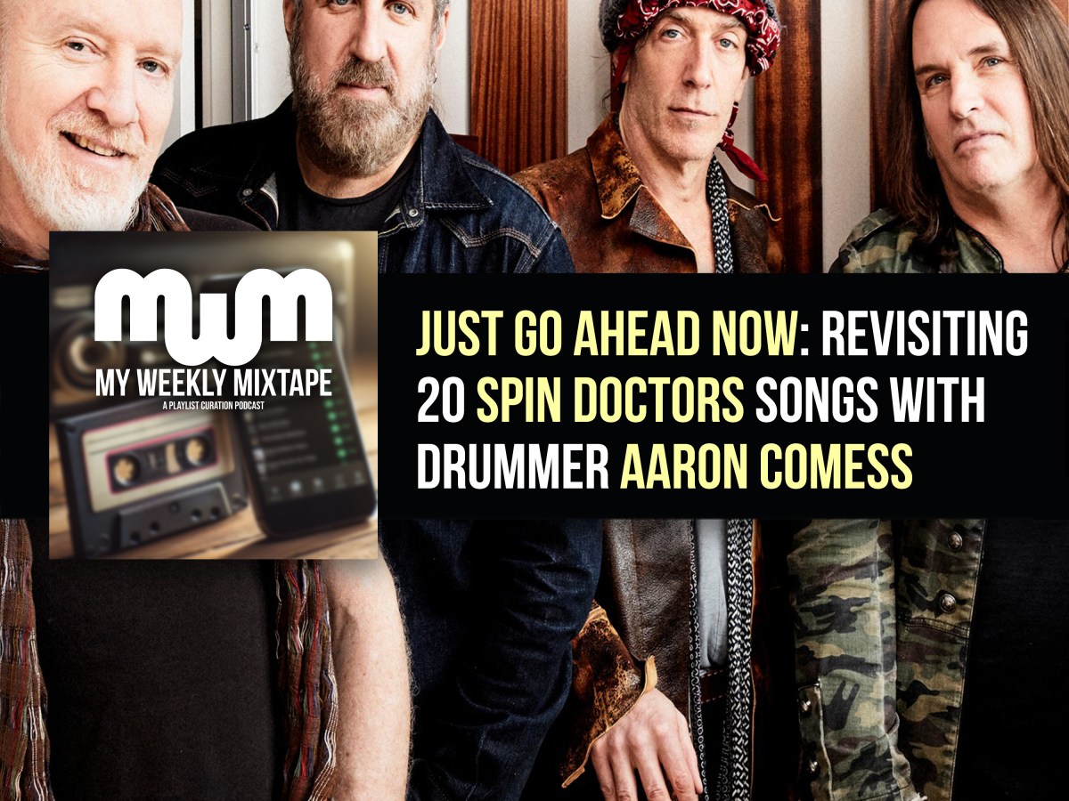 Just Go Ahead Now: Revisiting 20 Spin Doctors Songs with Drummer Aaron Comess