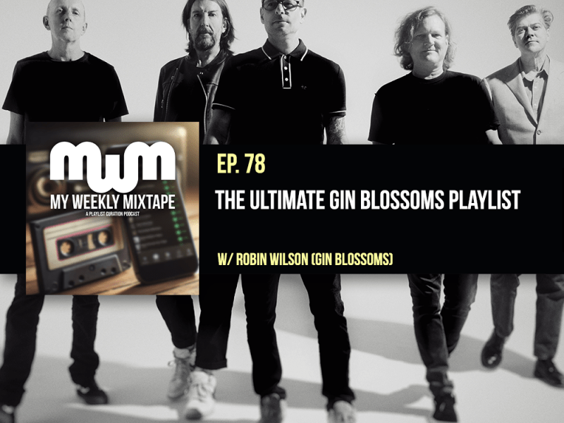 The Ultimate Gin Blossoms Playlist (feat. Robin Wilson of Gin Blossoms)