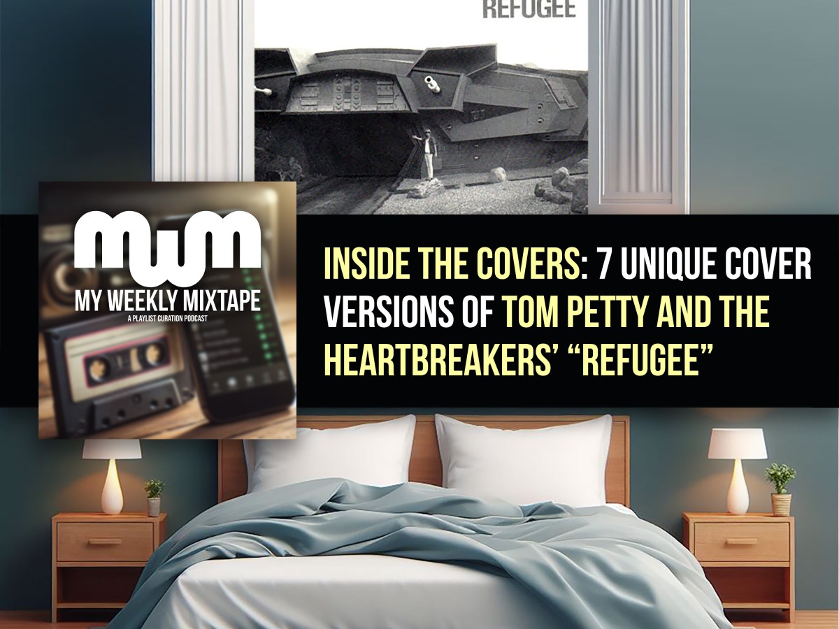 Inside the Covers: 7 Unique Cover Versions of Tom Petty & The Heartbreakers’ “Refugee”