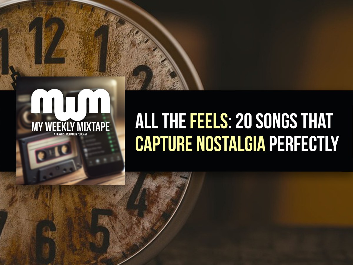 All the Feels: 20 Songs That Capture Nostalgia Perfectly