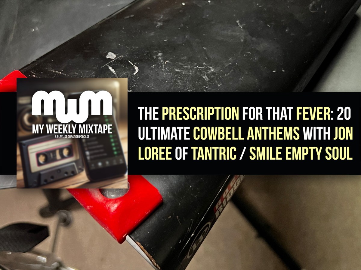 The Prescription for That Fever: 20 Ultimate Cowbell Anthems with Jon Loree of Tantric / Smile Empty Soul