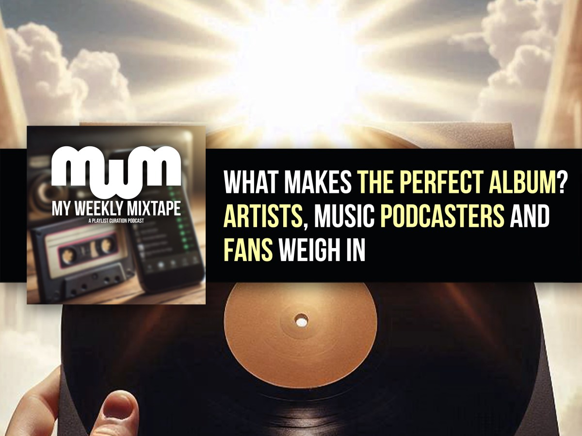What Makes the Perfect Album? Artists, Music Podcasters and Fans Weigh In