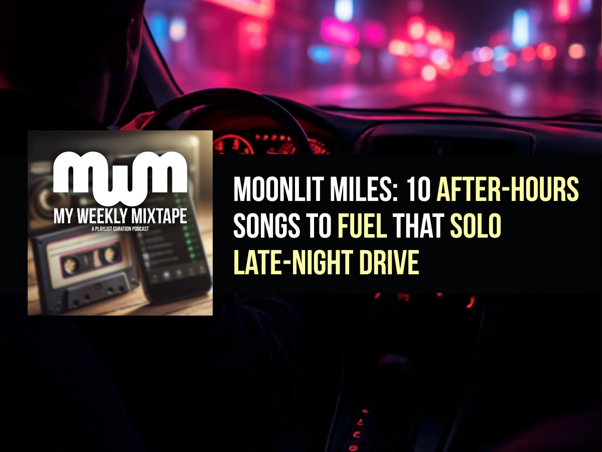 Moonlit Miles: 10 After-Hours Songs to Fuel That Solo Late-Night Drive